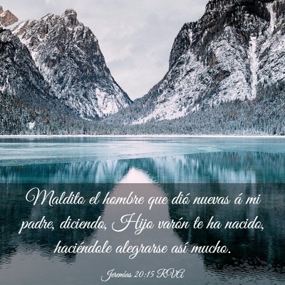 Picture 03 - Jeremías 20:15 RVA - Maldito el hombre que dió nuevas á mi padre, - Bible Verse Picture