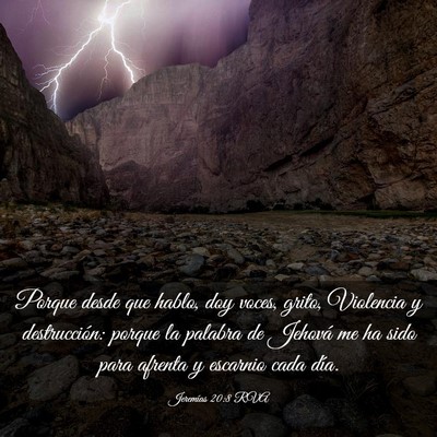 Picture 03 - Jeremías 20:8 RVA - Porque desde que hablo, doy voces, grito, - Bible Verse Picture