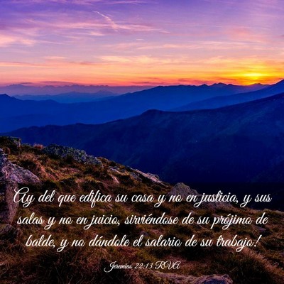 Picture 03 - Jeremías 22:13 RVA - Ay del que edifica su casa y no en justicia, y - Bible Verse Picture