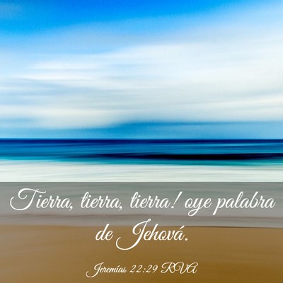 Picture 03 - Jeremías 22:29 RVA - Tierra, tierra, tierra! oye palabra de - Bible Verse Picture