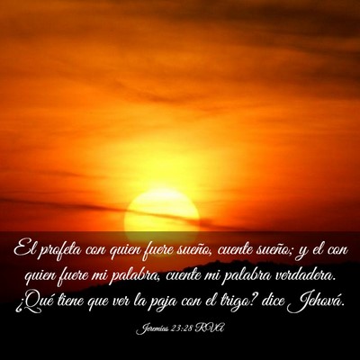 Picture 03 - Jeremías 23:28 RVA - El profeta con quien fuere sueño, cuente sueño; - Bible Verse Picture