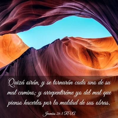 Picture 03 - Jeremías 26:3 RVA - Quizá oirán, y se tornarán cada uno de su mal - Bible Verse Picture