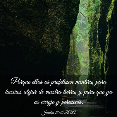 Picture 03 - Jeremías 27:10 RVA - Porque ellos os profetizan mentira, para haceros - Bible Verse Picture
