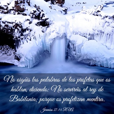 Picture 03 - Jeremías 27:14 RVA - No oigáis las palabras de los profetas que os - Bible Verse Picture