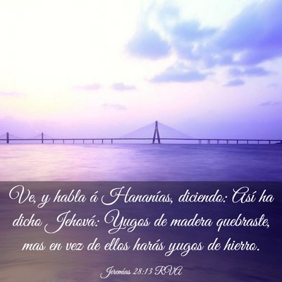 Picture 03 - Jeremías 28:13 RVA - Ve, y habla á Hananías, diciendo: Así ha dicho - Bible Verse Picture
