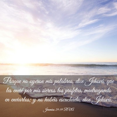 Picture 03 - Jeremías 29:19 RVA - Porque no oyeron mis palabras, dice Jehová, que - Bible Verse Picture