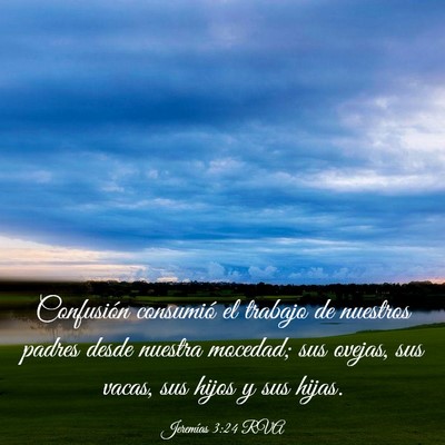 Picture 03 - Jeremías 3:24 RVA - Confusión consumió el trabajo de nuestros - Bible Verse Picture