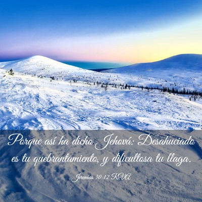 Picture 03 - Jeremías 30:12 RVA - Porque así ha dicho Jehová: Desahuciado es tu - Bible Verse Picture
