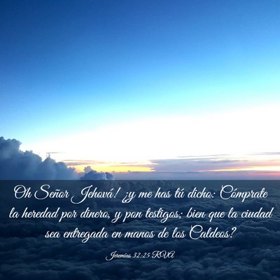 Picture 03 - Jeremías 32:25 RVA - Oh Señor Jehová! ¿y me has tú dicho: - Bible Verse Picture