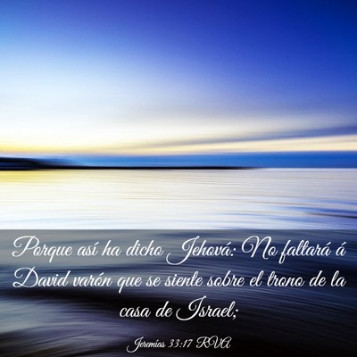 Picture 03 - Jeremías 33:17 RVA - Porque así ha dicho Jehová: No faltará á - Bible Verse Picture