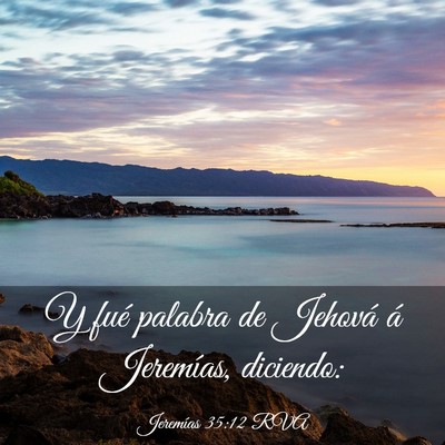 Picture 03 - Jeremías 35:12 RVA - Y fué palabra de Jehová á Jeremías, - Bible Verse Picture