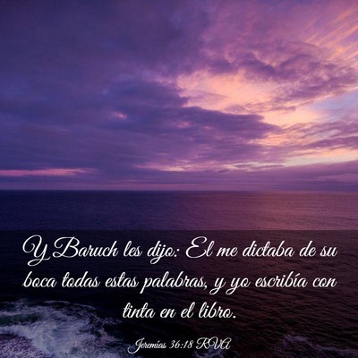 Picture 03 - Jeremías 36:18 RVA - Y Baruch les dijo: El me dictaba de su boca todas - Bible Verse Picture