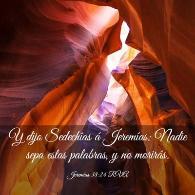 Picture 03 - Jeremías 38:24 RVA - Y dijo Sedechîas á Jeremías: Nadie sepa estas - Bible Verse Picture
