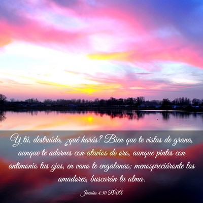 Picture 03 - Jeremías 4:30 RVA - Y tú, destruída, ¿qué harás? Bien que te - Bible Verse Picture