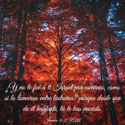 Picture 03 - Jeremías 48:27 RVA - ¿Y no te fué á ti Israel por escarnio, como si - Bible Verse Picture