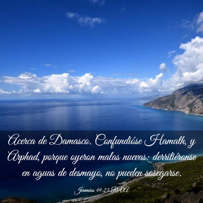 Picture 03 - Jeremías 49:23 RVA - Acerca de Damasco. Confundióse Hamath, y Arphad, - Bible Verse Picture