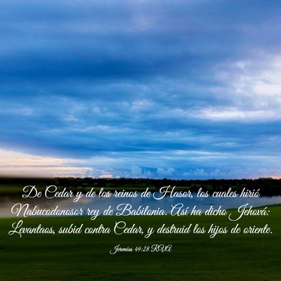 Picture 03 - Jeremías 49:28 RVA - De Cedar y de los reinos de Hasor, los cuales - Bible Verse Picture