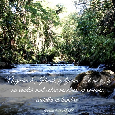 Picture 03 - Jeremías 5:12 RVA - Negaron á Jehová, y dijeron: El no es, y no - Bible Verse Picture