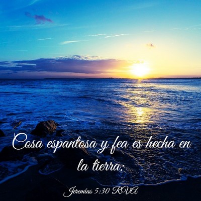 Picture 03 - Jeremías 5:30 RVA - Cosa espantosa y fea es hecha en la - Bible Verse Picture