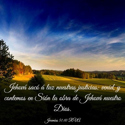 Picture 03 - Jeremías 51:10 RVA - Jehová sacó á luz nuestras justicias: venid, y - Bible Verse Picture