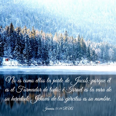 Picture 03 - Jeremías 51:19 RVA - No es como ellos la parte de Jacob: porque él es - Bible Verse Picture