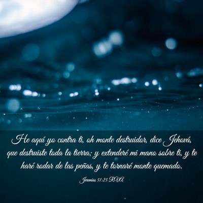 Picture 03 - Jeremías 51:25 RVA - He aquí yo contra ti, oh monte destruidor, dice - Bible Verse Picture