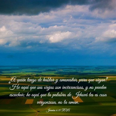 Picture 03 - Jeremías 6:10 RVA - ¿A quién tengo de hablar y amonestar, para que - Bible Verse Picture