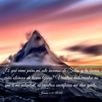 Picture 03 - Jeremías 6:20 RVA - ¿A qué viene para mí este incienso de Seba, y - Bible Verse Picture