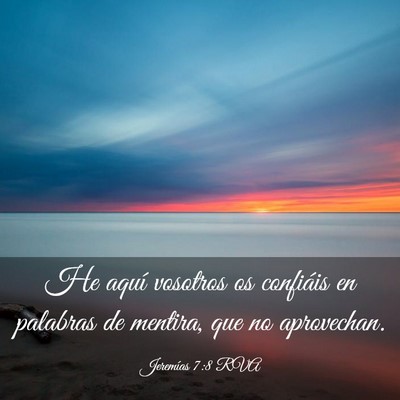 Picture 03 - Jeremías 7:8 RVA - He aquí vosotros os confiáis en palabras de - Bible Verse Picture