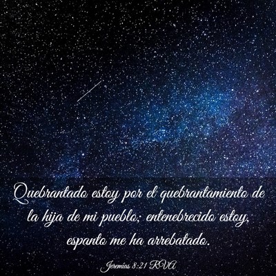 Picture 03 - Jeremías 8:21 RVA - Quebrantado estoy por el quebrantamiento de la - Bible Verse Picture
