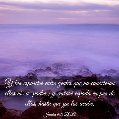 Picture 03 - Jeremías 9:16 RVA - Y los esparciré entre gentes que no conocieron - Bible Verse Picture