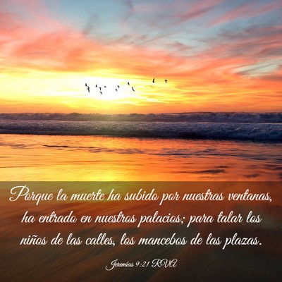 Picture 03 - Jeremías 9:21 RVA - Porque la muerte ha subido por nuestras ventanas, - Bible Verse Picture