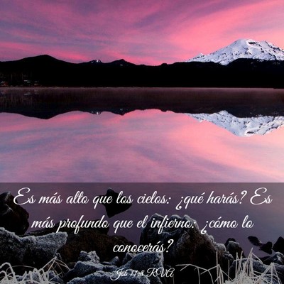 Picture 03 - Job 11:8 RVA - Es más alto que los cielos: ¿qué harás? Es - Bible Verse Picture