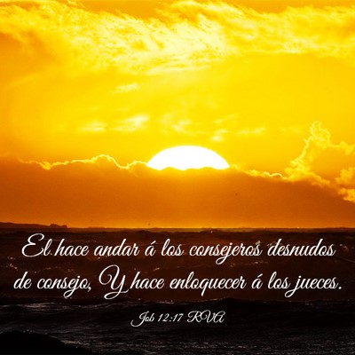 Picture 03 - Job 12:17 RVA - El hace andar á los consejeros desnudos de - Bible Verse Picture