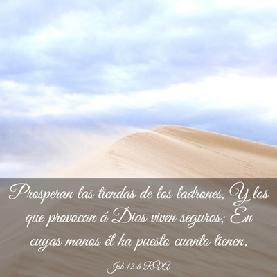 Picture 03 - Job 12:6 RVA - Prosperan las tiendas de los ladrones, Y los que - Bible Verse Picture