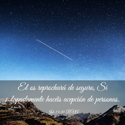 Picture 03 - Job 13:10 RVA - El os reprochará de seguro, Si solapadamente - Bible Verse Picture