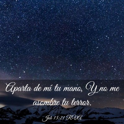 Picture 03 - Job 13:21 RVA - Aparta de mí tu mano, Y no me asombre tu - Bible Verse Picture