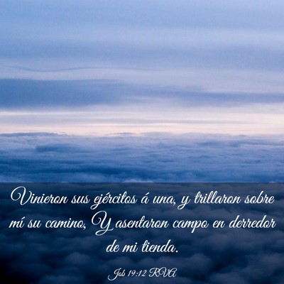 Picture 03 - Job 19:12 RVA - Vinieron sus ejércitos á una, y trillaron sobre - Bible Verse Picture