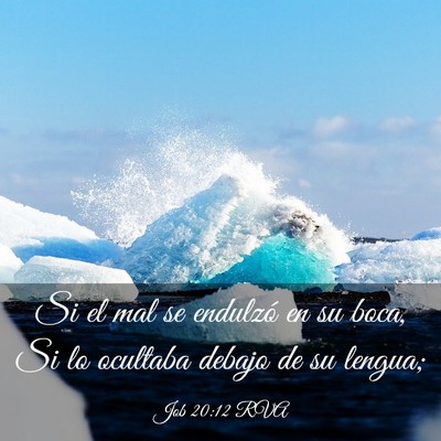Picture 03 - Job 20:12 RVA - Si el mal se endulzó en su boca, Si lo ocultaba - Bible Verse Picture