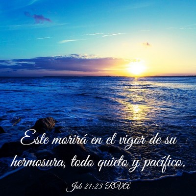 Picture 03 - Job 21:23 RVA - Este morirá en el vigor de su hermosura, todo - Bible Verse Picture
