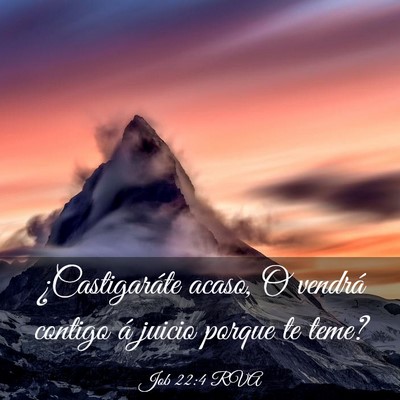 Picture 03 - Job 22:4 RVA - ¿Castigaráte acaso, O vendrá contigo á juicio - Bible Verse Picture