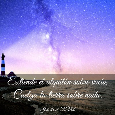 Picture 03 - Job 26:7 RVA - Extiende el alquilón sobre vacío, Cuelga la - Bible Verse Picture