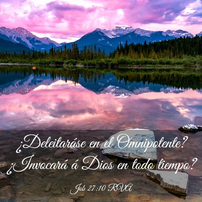 Picture 03 - Job 27:10 RVA - ¿Deleitaráse en el Omnipotente? ¿Invocará á - Bible Verse Picture