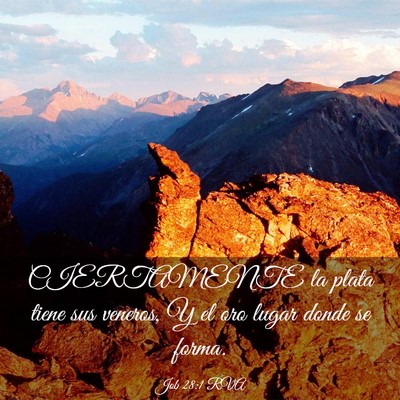 Picture 03 - Job 28:1 RVA - CIERTAMENTE la plata tiene sus veneros, Y el oro - Bible Verse Picture