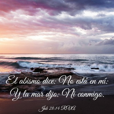 Picture 03 - Job 28:14 RVA - El abismo dice: No está en mí: Y la mar dijo: - Bible Verse Picture