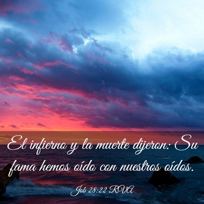 Picture 03 - Job 28:22 RVA - El infierno y la muerte dijeron: Su fama hemos - Bible Verse Picture