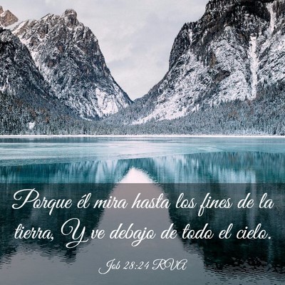 Picture 03 - Job 28:24 RVA - Porque él mira hasta los fines de la tierra, Y - Bible Verse Picture