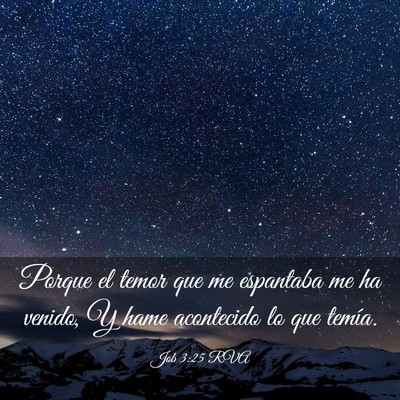 Picture 03 - Job 3:25 RVA - Porque el temor que me espantaba me ha venido, Y - Bible Verse Picture