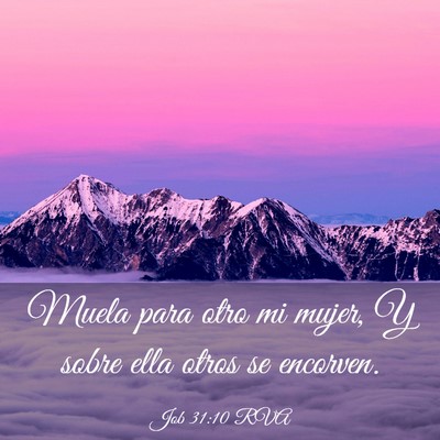 Picture 03 - Job 31:10 RVA - Muela para otro mi mujer, Y sobre ella otros se - Bible Verse Picture