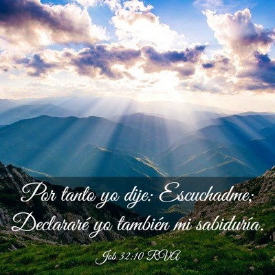 Picture 03 - Job 32:10 RVA - Por tanto yo dije: Escuchadme; Declararé yo - Bible Verse Picture